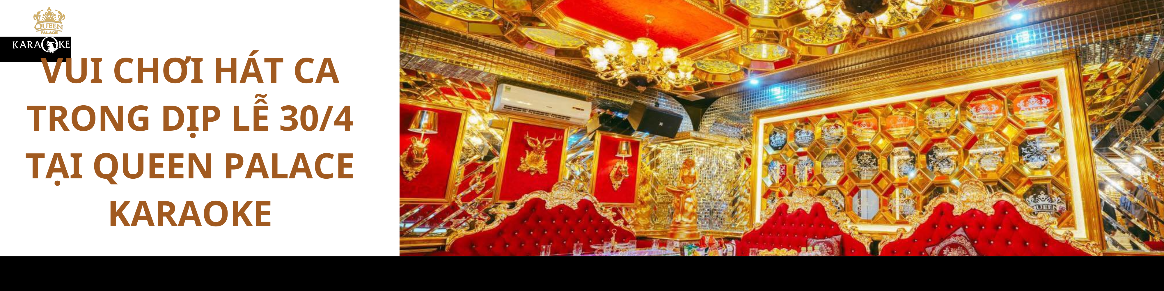 VUI CHƠI HÁT CA TRONG DỊP LỄ 30/4 TẠI QUEEN PALACE KARAOKE