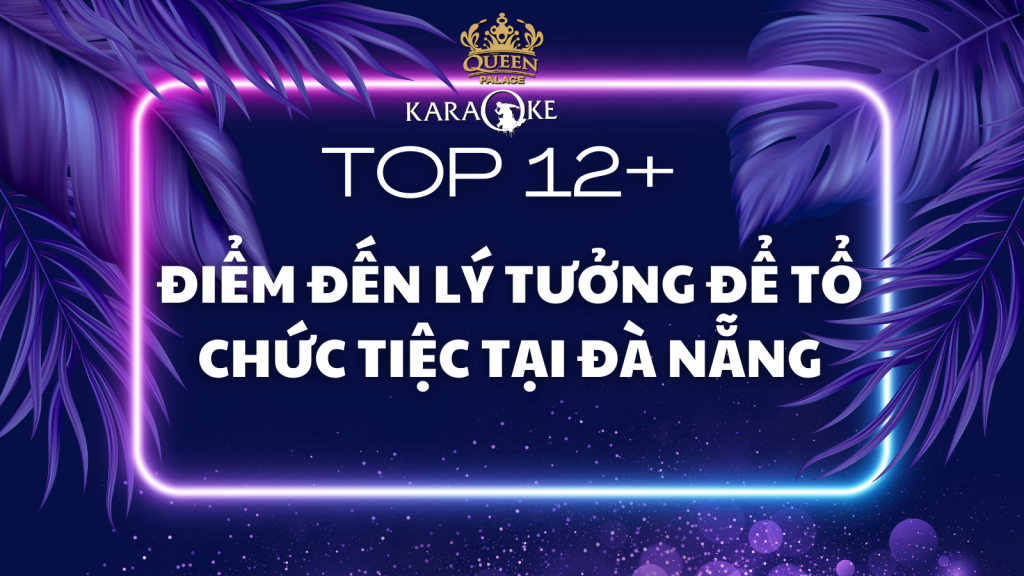 Top 12+ Điểm Đến Lý Tưởng Để Tổ Chức Tiệc Tại Đà Nẵng