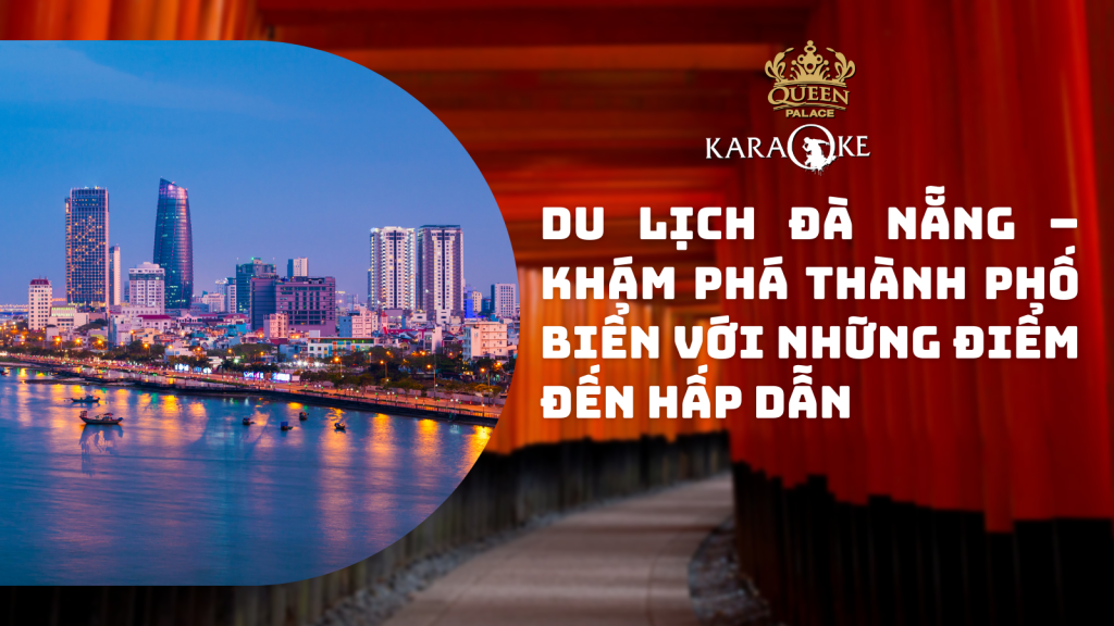 Du Lịch Đà Nẵng – Khám Phá Thành Phố Biển Với Những Điểm Đến Hấp Dẫn