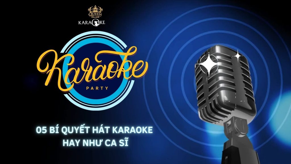 05 CÁCH HÁT KARAOKE HAY NHƯ CA SĨ